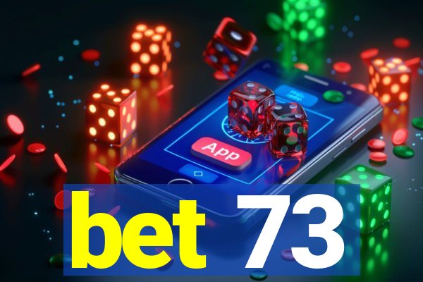 bet 73